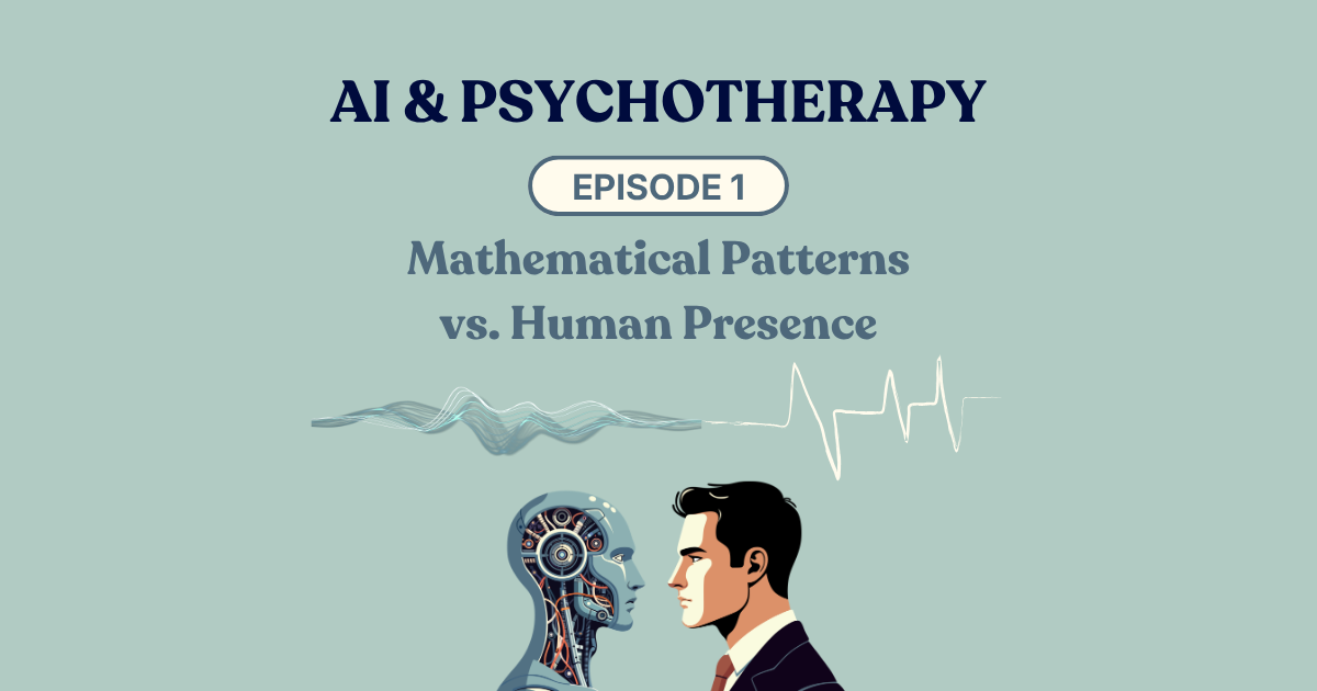 AI & Psychotherapy — Mathematical Patterns vs. Human Presence