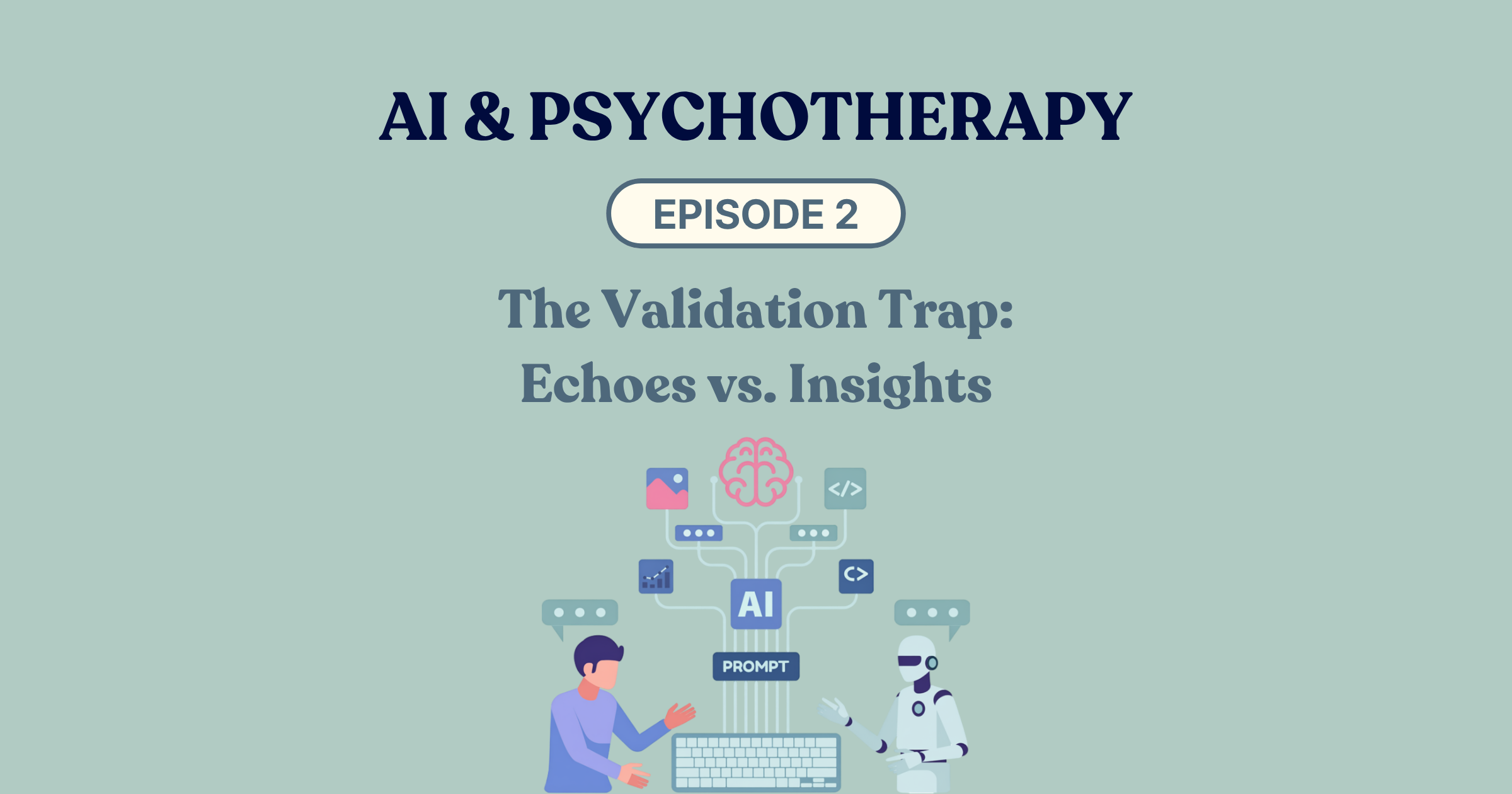 AI & Psychotherapy — The Validation Trap: Echoes vs. Insights